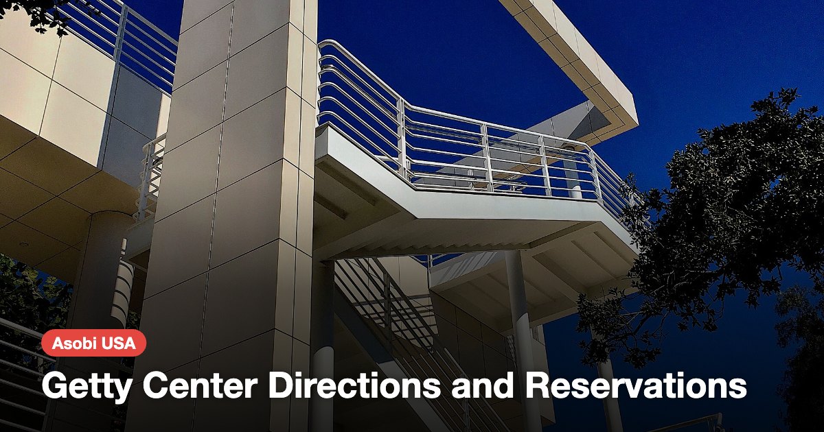 Getty Center Directions and Reservations