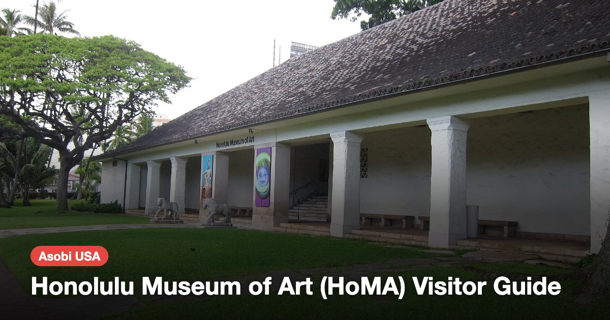 Honolulu Museum of Art (HoMA) Visitor Guide